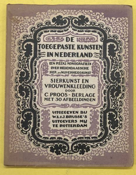 DE TOEGEPASTE KUNSTEN IN NEDERLAND. - Sierkunst en vrouwenkleeding.