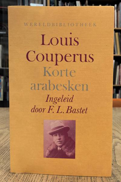 COUPERUS, LOUIS. - Korte arabesken. Ingeleid door F.L. Bastet.