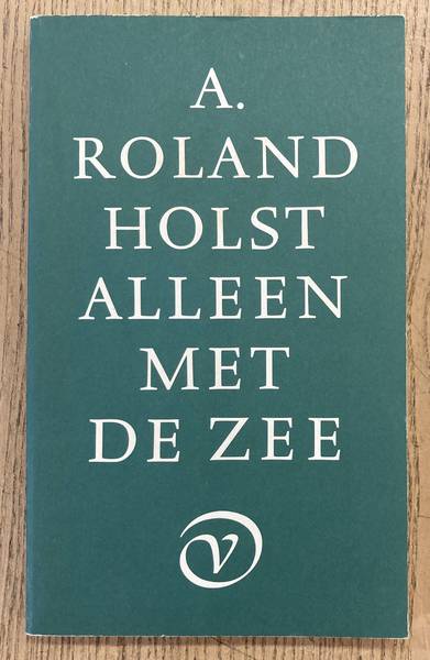 ROLAND HOLST, A. - Alleen met de zee.