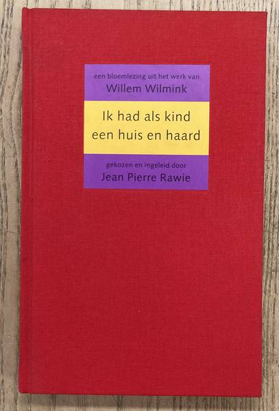 WILMINK, WILLEM. - Ik had als kind een huis en een haard.