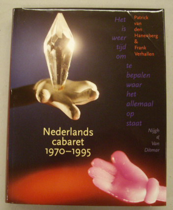 HANENBERG, PATRICK VAN DEN. ; VERHALLEN, FRANK. - Nederlands cabaret 1970 - 1995. Het is weer tijd om te bepalen waar het allemaal op staat.
