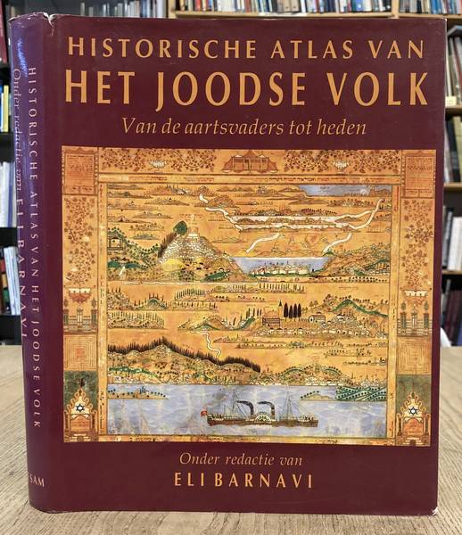 BARNAVI, ELI. - Historische atlas van het joodse volk. Van de aartsvaders tot heden. Cartografie Michel Opatowski.