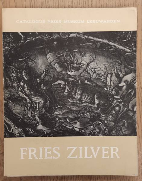 FRIES MUSEUM LEEUWARDEN. - Fries zilver. Catalogus Fries Museum Leeuwarden.