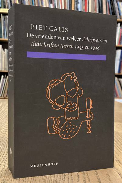 CALIS, PIET. - Vrienden van weleer. Schrijvers en tijdschriften tussen 1945 en 1948.