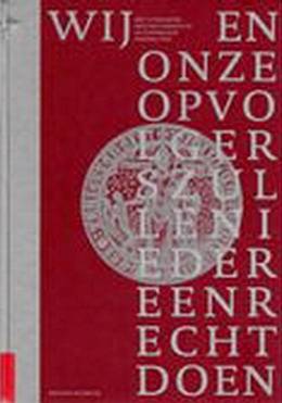 BRUIN, RENGER DE. - Wij en onze opvolgers zullen iedereen recht doen. Het Utrechtse  Provinciebestuur in historisch bestuur.