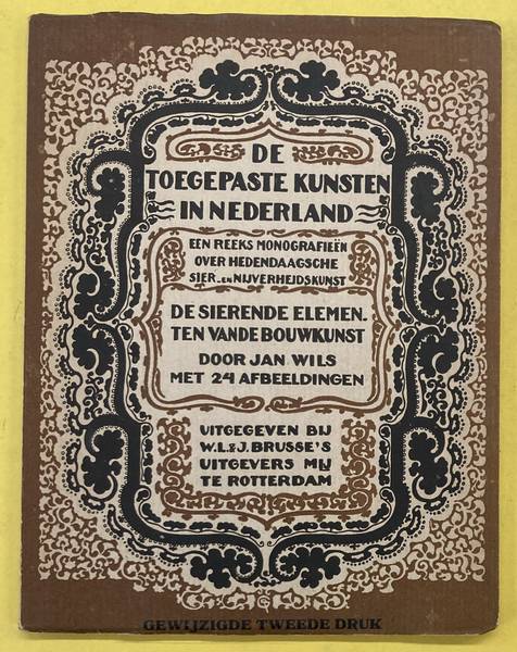 WILS, JAN. ; TOEGEPASTE KUNSTEN IN NEDERLAND.DE - De sierende elementen van de bouwkunst. De toegepaste kunsten in Nederland.