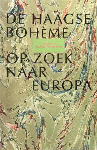 FERNHOUT, ELLEN. - De Haagse Bohme op zoek naar Europa: Honderd jaar Haagse Kunstkring.