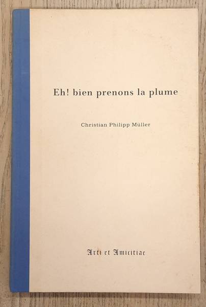 MLLER, CHRISTIAN PHILIPP. - Eh! bien prenons la plume. Nieuwe leden voor een honderdvijftigjarig idee. Neue Mitglieder fr eine hundertfnftigjhrige Idee.