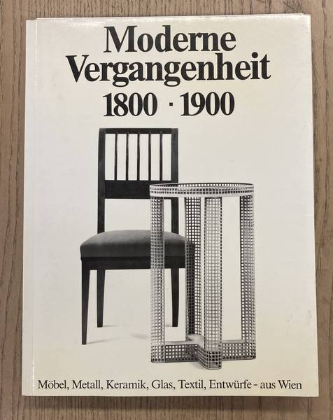 ASENBAUM, PAUL UND STEFAN - WITT-DRRING, CHRISTIA - Moderne Vergangenheit. Wien 1800 - 1900. Mbel, Metall, Keramik, Glas, Textil, Entwrfe - aus Wien.