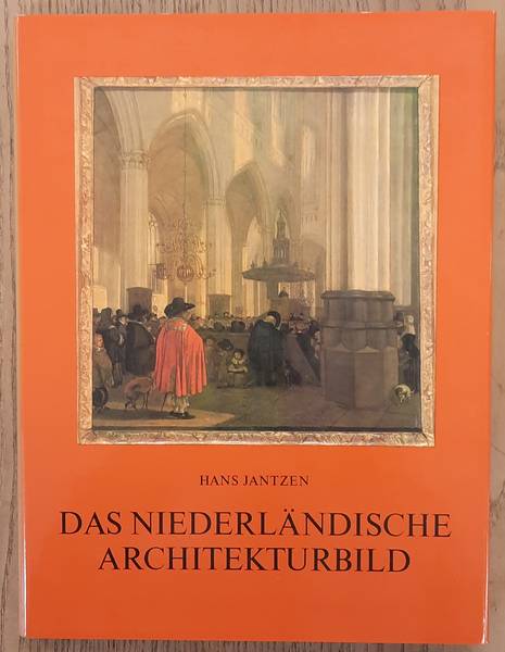 JANTZEN, HANS. - Das Niederlndische Architekturbild.