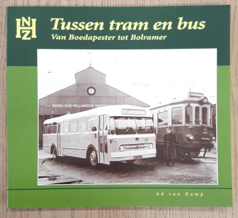 KAMP, AD VAN. - Tussen tram en bus. Van Boedapester tot Bolramer.