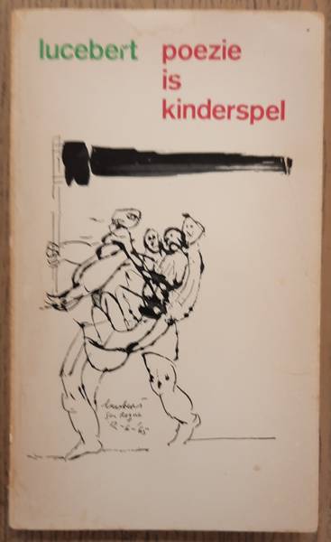 LUCEBERT. - Pozie is kinderspel.