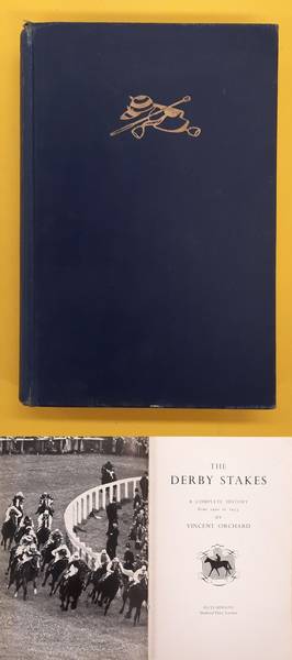 ORCHARD, VINCENT. - The Derby Stakes. A Complete History From 1900 to 1953.