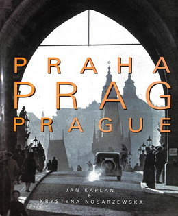 KAPLAN, JAN AND KRYSTYNA NOSARZEWSKA. - Praha Prag Prague. The Turbulent Century / Das Turbulente Jahrhundert / le Siecle Turbulent.