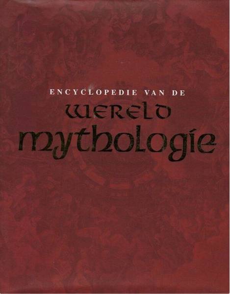 COTTERELL, ARTHUR. - Encyclopedie van de wereldmythologie.