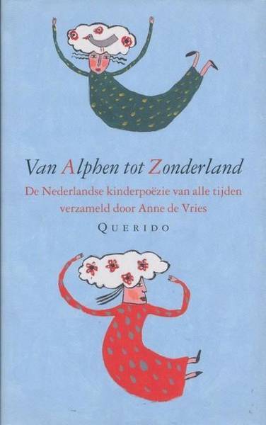 VRIES, ANNE DE (SAMENSTELLING). - Van Alphen tot Zonderland. De Nederlandse kinderpozie van alle tijden.