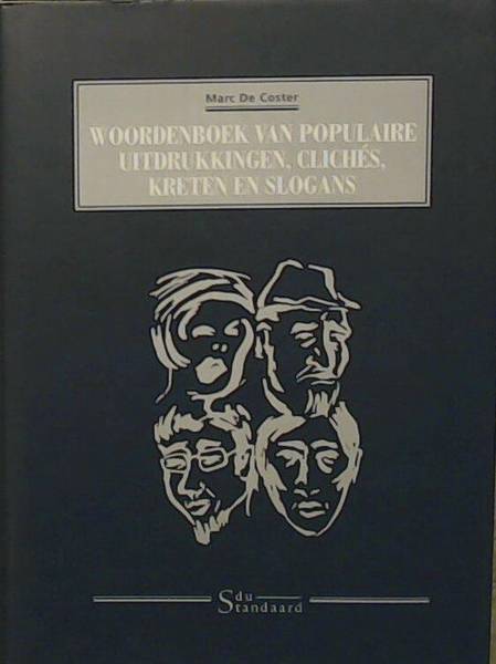 COSTER, MARC DE. - Woordenboek van populaire uitdrukkingen, cliches, kreten en slogans.