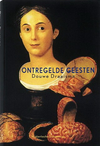 DRAAISMA, DOUWE. - Ontregelde geesten. Ziektegeschiedenissen.