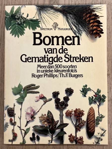 PHILLIPS, ROGER & TH.F.BURGERS. - Bomen van de gematigde streken; meer dan 500 soorten in unieke kleurenfoto's.