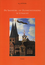 STVER, R.J. - De Salvator- of Oudmunsterkerk te Utrecht. Stichtingsmonument van het bisdom Utrecht.