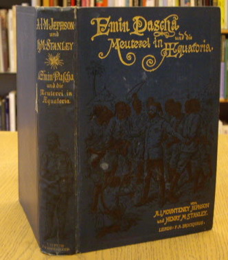 MOUNTENEY JEPHSON, A. L.& STANLEY, HENRY M. - Emin Pascha und die Meuterei in Aequatoria. Neunmonatlicher Aufenthalt und Gefangenschaft in der letzten der Sudan-Provinzen