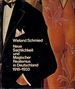 SCHMIED, WIELAND - Neue Sachlichkeit und Magischer Realismus in Deutschland 1918-1933.