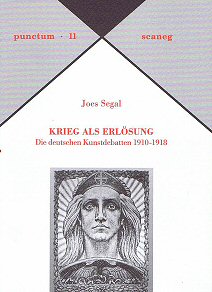 SEGAL, JOES. - Krieg als Erlsung. Die deutschen Kunstdebatten 1910 1918