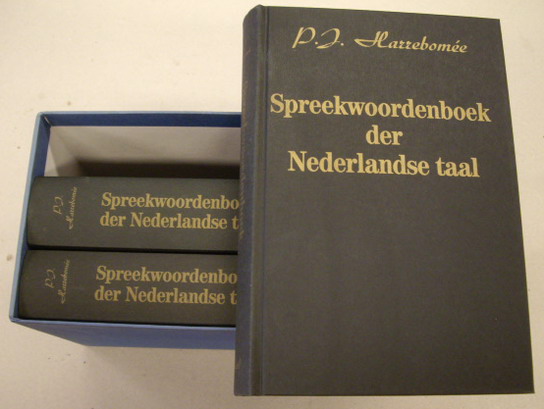 HARREBOME, P.J. - Spreekwoordenboek der Nederlandsche Taal, of verzameling van Nederlandsche Spreekwoorden en spreekwoordelijke uitdrukkingen van vroegeren en lateren tijd.