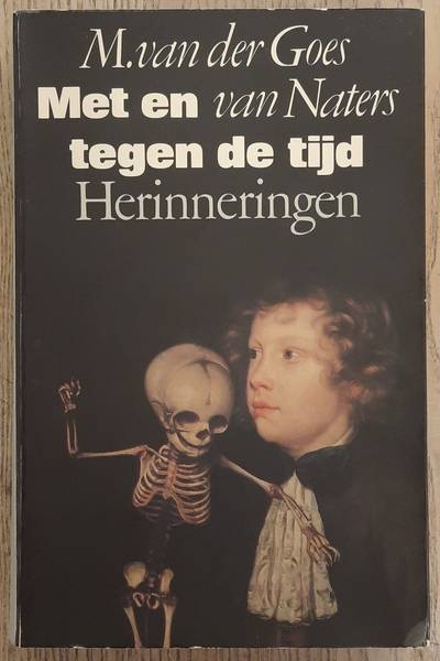 GOES VAN NATERS, M. VAN DER. - Met en tegen de tijd. Een tocht door de twintigste eeuw.