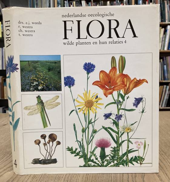 WEEDA, E.J. ; WESTRA, R & CH. T. - Nederlandse oecologische flora. Wilde planten en hun relaties. Deel 4.