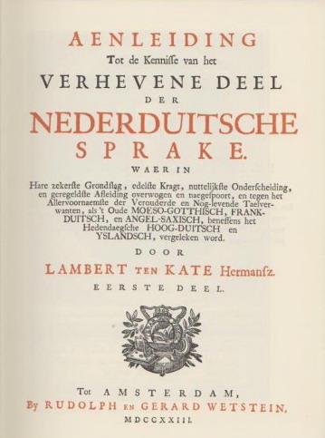 KATE, LAMBERT TEN. - Aenleiding tot de kennisse van het verhevene deel der Nederduitsche Sprake. [twee delen: FACSIMILE van de uitgave uit 1723]