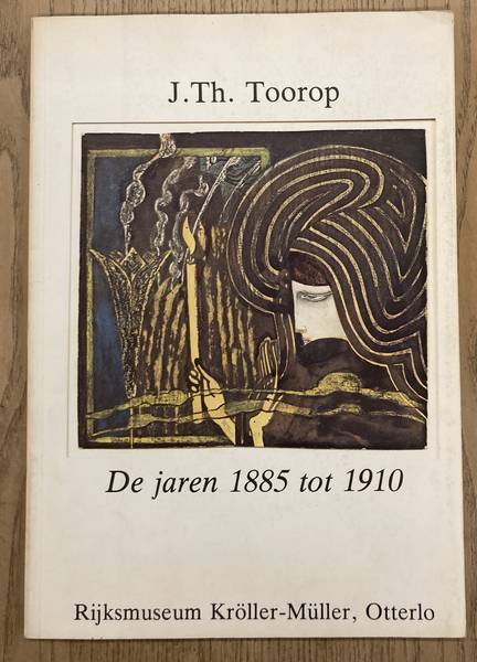 TOOROP, JAN. - J.Th. Toorop. De jaren 1885 tot 1910.