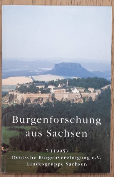MLLER, HEINZ [HRSG.]. - Burgenforschung aus Sachsen 7 (1995). Deutschen Burgenvereinigung e.V. Landesgruppe Sachsen. Beitrge zur Burgenforschung und Kurzfassung der Vortrge, die 1992 in der Landesgruppe Sachsen der Deutschen Burgenvereinigung gehalten wurden.