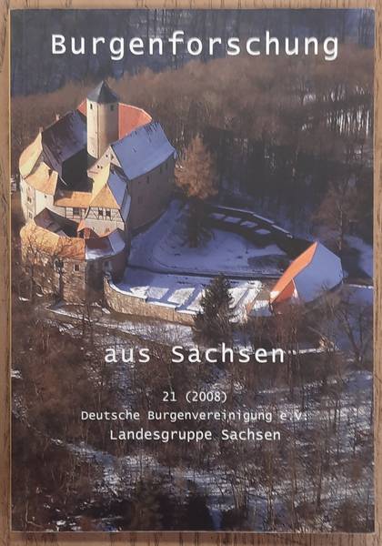 MLLER, HEINZ [HRSG.]. - Burgenforschung aus Sachsen 21 (2008). Im Auftrag Deutschen Burgenvereinigung e.V. Landesgruppe Sachsen. Beitrge zur Burgenforschung im Freistaat Sachsen und angrenzender Gebiete.