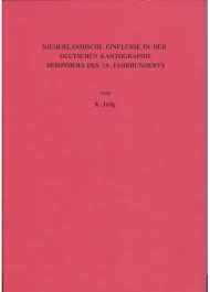 JOILIG, KURT. - Niederlndische Einflsse in der deutschen Kartographie besonders des 18. Jahrhunderts. [Nachdruck der Ausgabe Leipzig 1903].