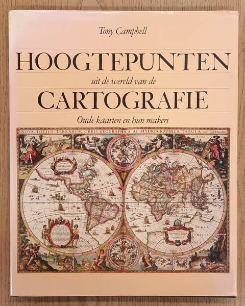 CAMPBELL, TONY. - Hoogtepunten uit de wereld van de cartografie.