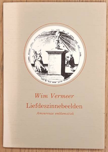 VERMEER, WIM. - Liefdeszinnebeelden. Amoureuze emblematiek 1600/1620.