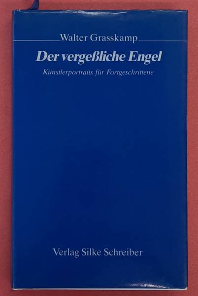 GRASSKAMP, WALTER. - Der vergeliche Engel. Knstlerportraits fr Fortgeschrittene. [vergessliche]