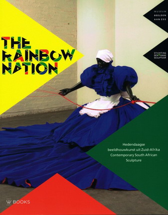 BROEKHUIZEN, DICK VAN. - The Rainbow Nation. Hedendaagse beeldhouwkunst uit Zuid-Afrika. Contemporary South African Sculpture. isbn 9789040007514