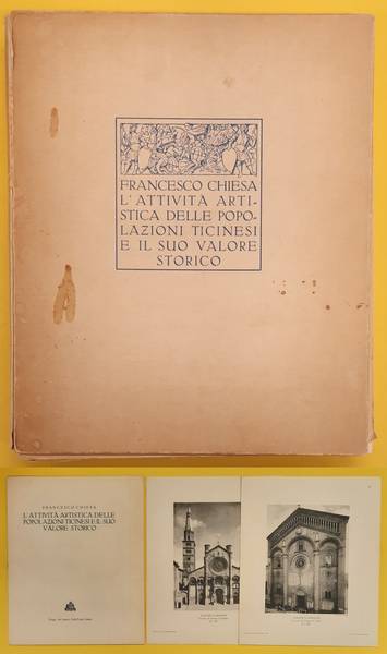CHIESA, FRANCESCO. - L'attivita Artistica Delle Popolazioni Ticinesie e il Suo Valore Storico