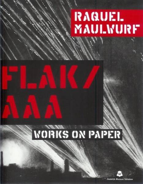 MAULWURF, RAQUEL. & POOT, JURRIE. Raquel Maulwurf  FLAK/AAA. Works on Paper.