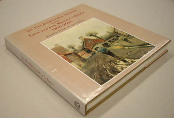 BRUYN, JEAN PIERRE DE. & STROOBANT, AIMÉ. De Dendermondse Schilderschool doorheen Twee eeuwen Kunstacademie 1800 - 2000.