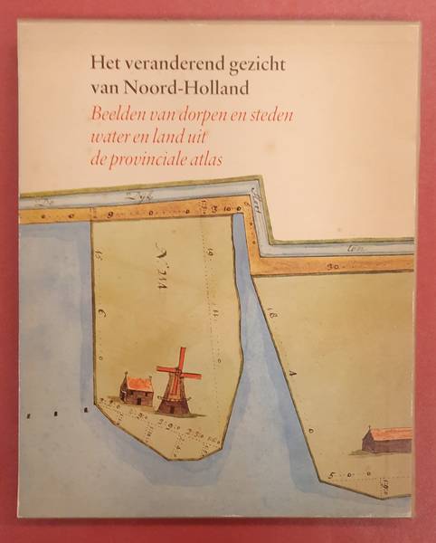 KRANENBURG, M. (ET AL, RED.) Het veranderend gezicht van Noord-Holland. Beelden van dorpen en steden; water en land uit de provinciale atlas.