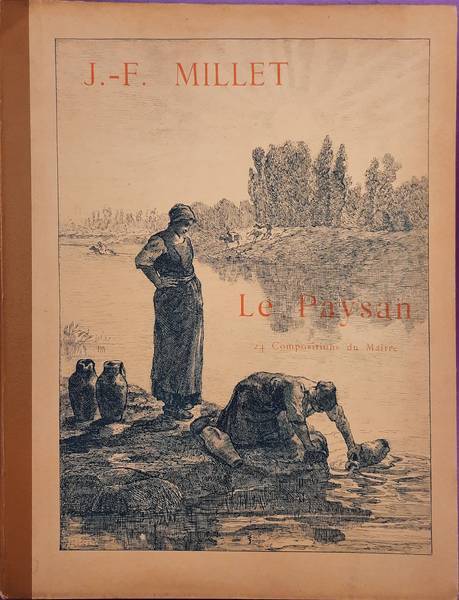 MILLET, J.-F. - L. ROGER-MILÈS. Le Paysan dans L'Oeuvre de J. F. Millet. Ouvrage Illustré d'Un Portrait et de vingt-cinq Reproductions d'après les Chefs d'oeuvre du maitre