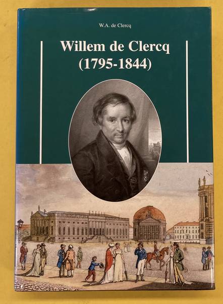 CLERCQ, W.A. DE. Willem de Clercq (1795 - 1844).