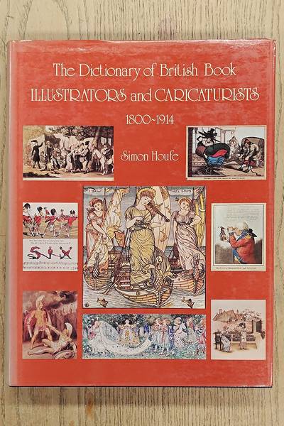 HOUFE, SIMON. Dictionary of British Book Illustrators and Caricaturists, 1800-1914 With introductory chapters on the Rise and Progress of the Art.