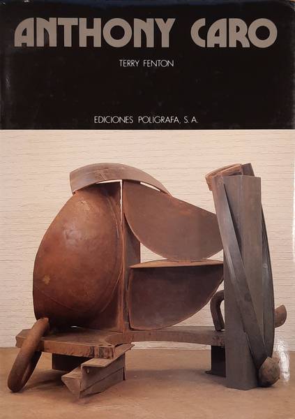 CARO, ANTHONY -  FENTON, TERRY. Anthony Caro. isbn 9788434306967