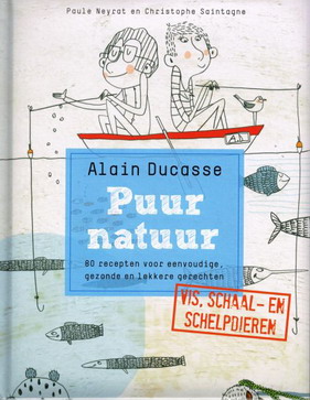 DUCASSE, ALAIN. Puur natuur. Vis, schaal- en schelpdieren. isbn 9789077902127