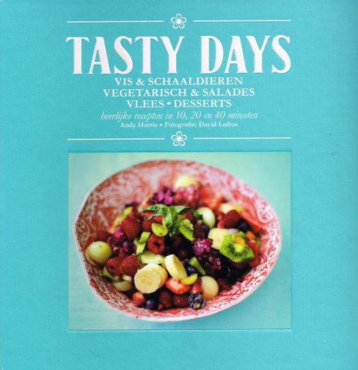 HARRIS, ANDY. Tasty days. Heerlijke recepten in 10, 20 en 40 minuten. isbn 9789021550619