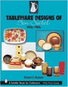 RACHETER, RICHARD G. Tableware Designs of Ben Seibel 1940s-1980s. isbn 9780764316036 A Schiffer Book for Collectors..